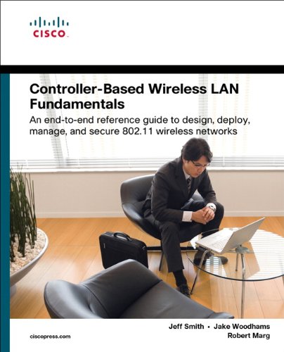 Controller-Based Wireless LAN Fundamentals: An end-to-end reference guide to design, deploy, manage, and secure 802.11 wireless networks (PDF/EPUB Version)