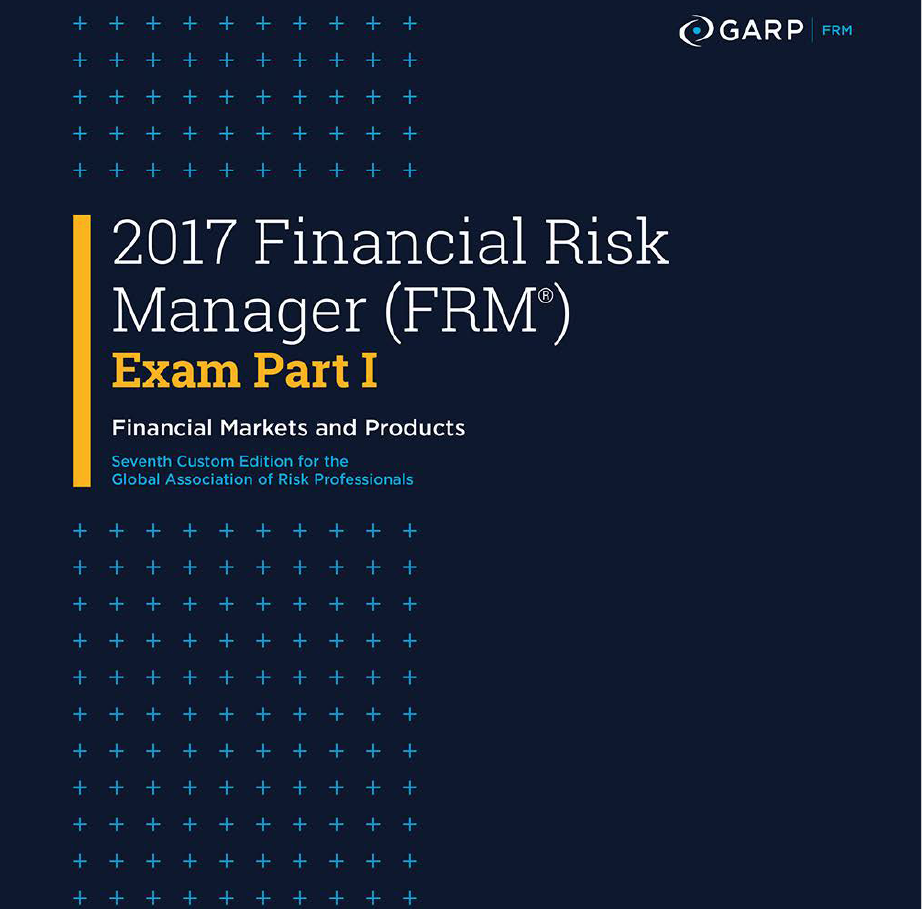 2017 Financial Risk Manager (FRM) Exam Part I Financial Markets and Products