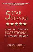 5 star service : how to deliver exceptional customer service