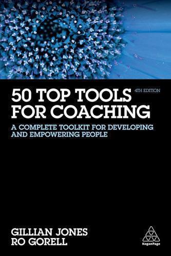 50 Top Tools For Coaching A Complete Toolkit For Developing And Empowering People 4Th Edition