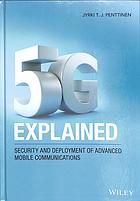 5G explained : security and deployment of advanced mobile communications