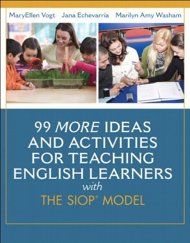 99 MORE Ideas and Activities for Teaching English Learners with the SIOP Model (SIOP Series) 1st Edition