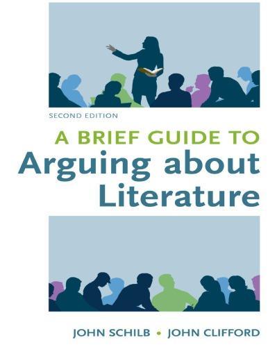 A Brief Guide To Arguing About Literature Resources For Argumentation Reading Writing And Research 2Nd Edition