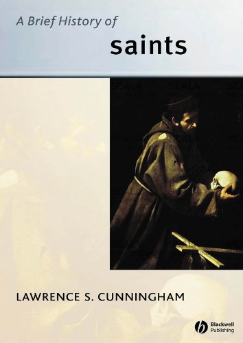 A Brief History of Saints (Wiley Blackwell Brief Histories of Religion) 1st Edition