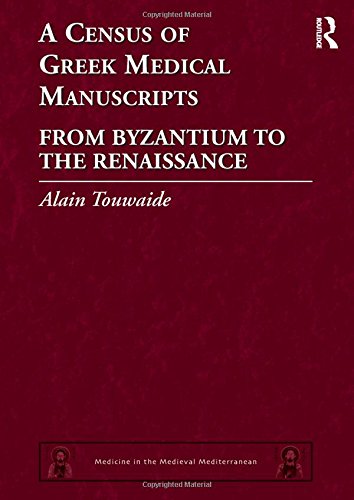 A Census of Greek Medical Manuscripts: From Byzantium to the Renaissance (Medicine in the Medieval Mediterranean) 1st Edition