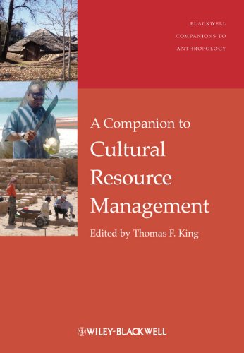 A Companion to Cultural Resource Management (Wiley Blackwell Companions to Anthropology Book 32) 1st Edition