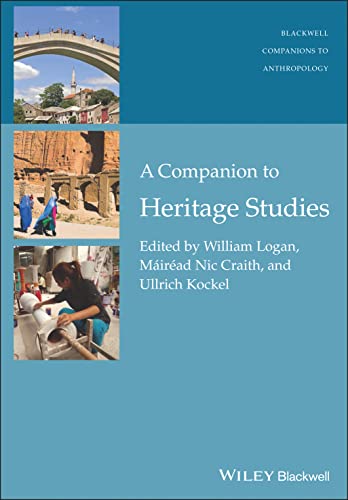 A Companion to Heritage Studies (Wiley Blackwell Companions to Anthropology Book 15) 1st Edition