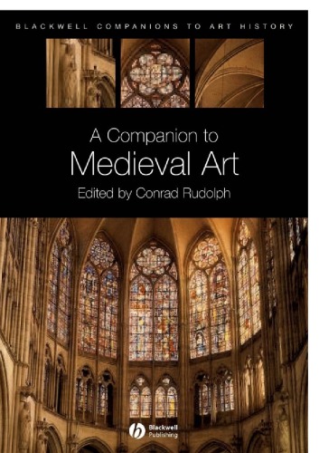 A companion to Medieval art: Romanesque and Gothic in Northern Europe