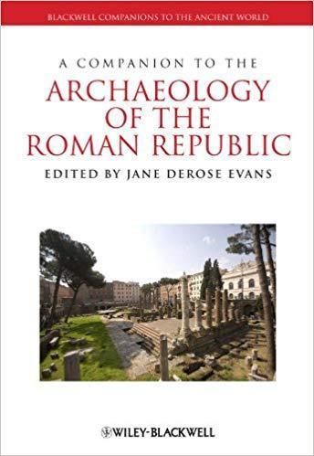 A Companion To The Archaeology Of The Roman Republic