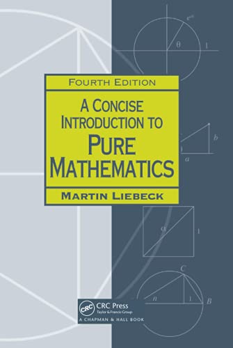 A Concise Introduction to Pure Mathematics (Chapman Hall/CRC Mathematics Series) 4th Edition