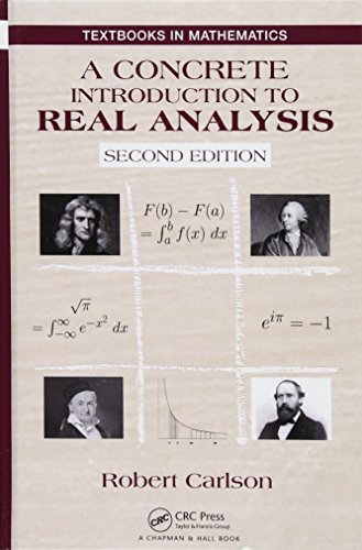 A Concrete Introduction to Real Analysis (2nd Edition)