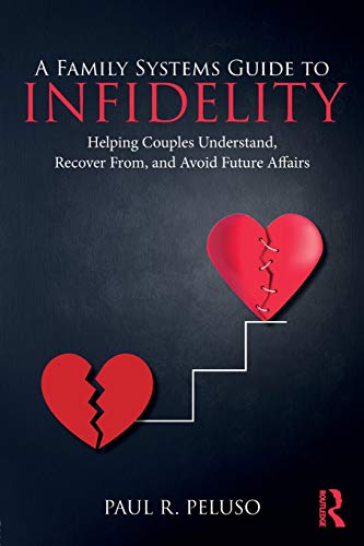 A Family Systems Guide to Infidelity: Helping Couples Understand, Recover From, and Avoid Future Affairs