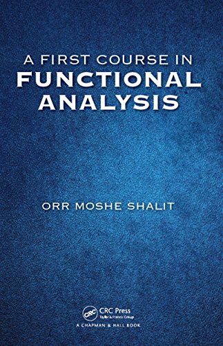 A First Course in Functional Analysis 1st Edition by Orr Moshe Shalit