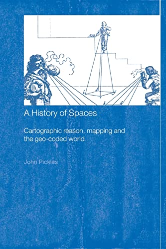 A History of Spaces: Cartographic Reason, Mapping and the Geo-Coded World (Frontiers of Human Geography) 1st Edition