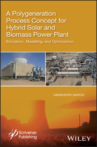 A Polygeneration Process Concept for Hybrid Solar and Biomass Power Plant: Simulation, Modelling and Optimization