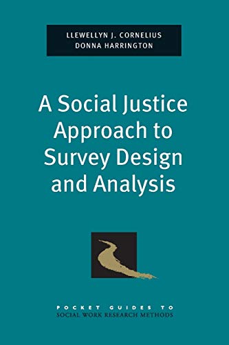 A Social Justice Approach to Survey Design and Analysis (Pocket Guide to Social Work Research Methods) 1st Edition
