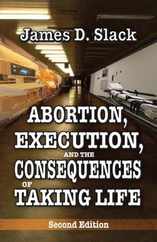 Abortion, Execution, and the Consequences of Taking Life 2nd Edition