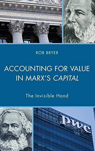 Accounting for Value in Marx?s Capital: The Invisible Hand (Heterodox Studies in the Critique of Political Economy)
