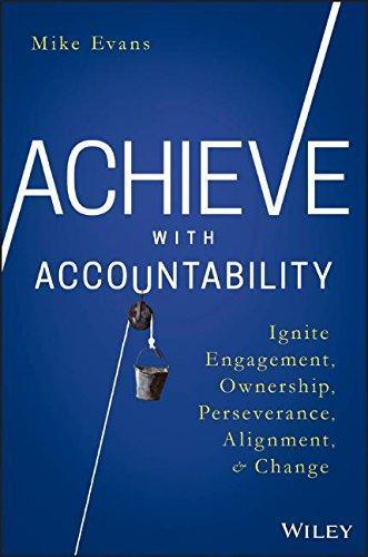 Achieve With Accountability Ignite Engagement Ownership Perseverance Alignment And Change