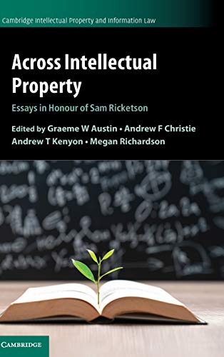 Across Intellectual Property: Essays in Honour of Sam Ricketson