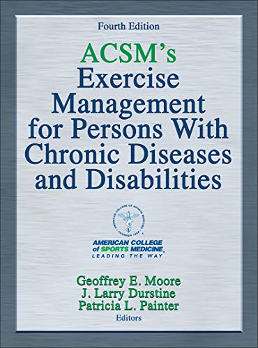 ACSM's Exercise Management for Persons With Chronic Diseases and Disabilities 4th Edition