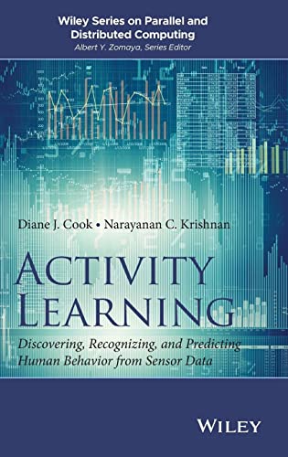 Activity Learning Discovering Recognizing And Predicting Human Behavior From Sensor Data