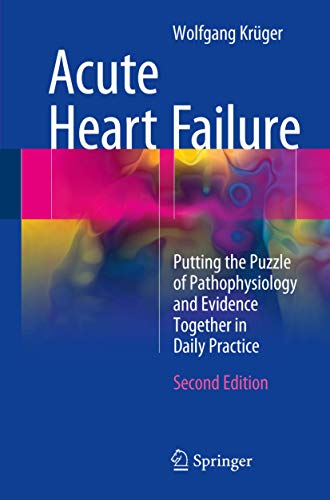 Acute Heart Failure Putting the Puzzle of Pathophysiology and Evidence Together in Daily Practice 2nd Edition