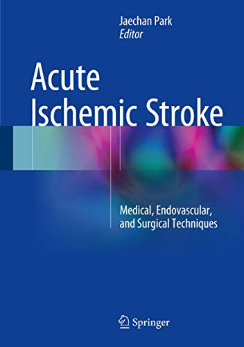 Acute Ischemic Stroke Medical, Endovascular, and Surgical Techniques