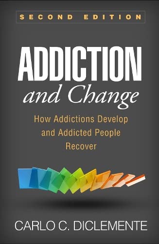 Addiction and Change: How Addictions Develop and Addicted People Recover (2nd Edition)