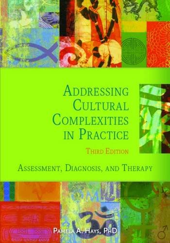 Addressing Cultural Complexities in Practice, Third Edition: Assessment, Diagnosis, and Therapy