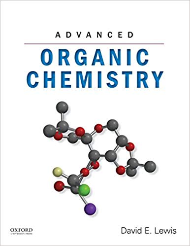 Advanced Organic Chemistry by David E. Lewis