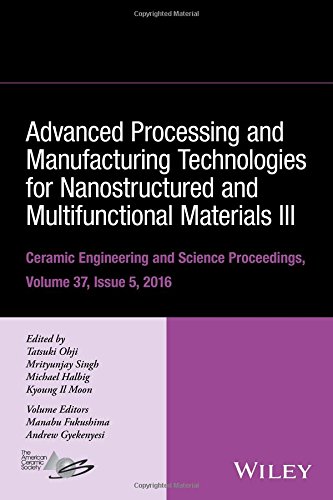 Advanced processing and manufacturing technologies for nanostructured and multifunctional… materials iii : issue 8