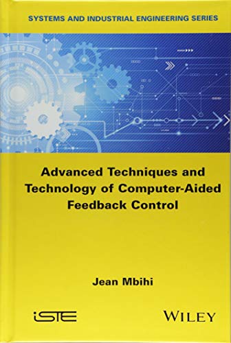 Advanced Techniques and Technology of Computer-Aided Feedback Control (Systems and Industrial Engineering)