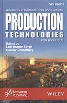 Advances in biofeedstocks and biofuels. Volume 2: Production technologies for biofuels