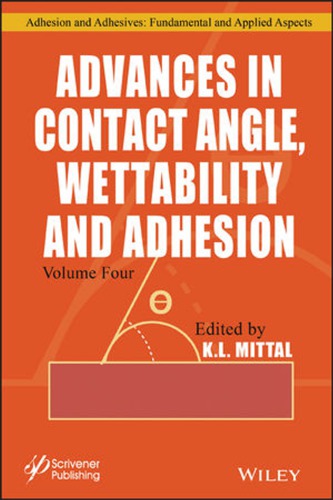 Advances in contact angle, wettability and adhesion. Volume 4