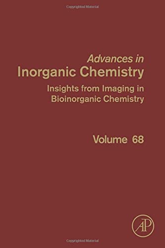 Advances in Inorganic Chemistry ? Insights from Imaging in Bioinorganic Chemistry (Volume 68)