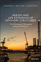 Ageing and life extension of offshore structures: the challenge of managing structural integrity