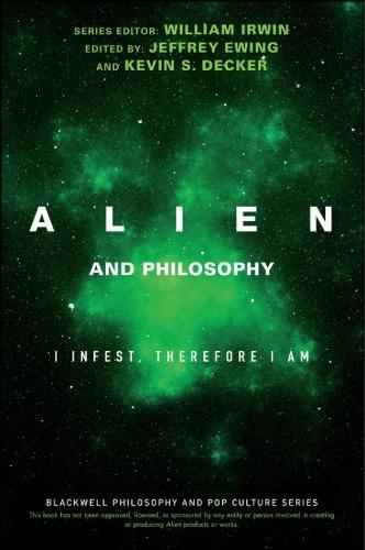 Alien And Philosophy I Infest Therefore I Am