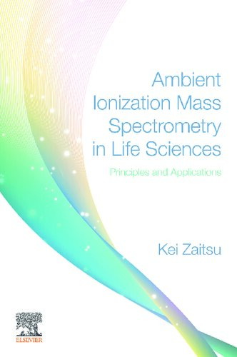 Ambient Ionization Mass Spectrometry in Life Sciences: Principles and Applications