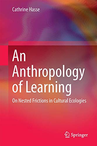 An Anthropology of Learning: On Nested Frictions in Cultural Ecologies