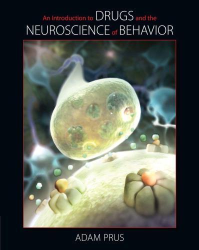 An Introduction To Drugs And The Neuroscience Of Behavior