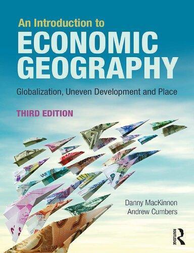 An Introduction To Economic Geography Globalisation Uneven Development And Place 3Rd Edition
