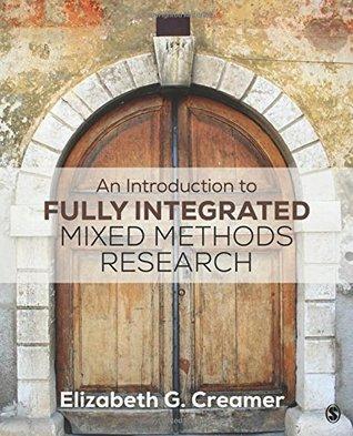 An Introduction To Fully Integrated Mixed Methods Research