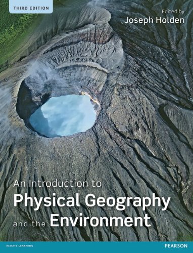 An Introduction to Physical Geography and the Environment 3rd Edition by Joseph Holden