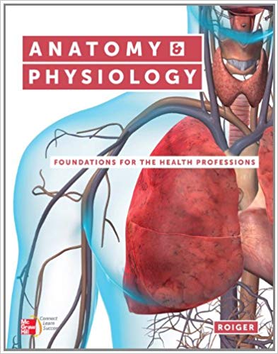 Anatomy &amp; Physiology: Foundations for the Health Professions