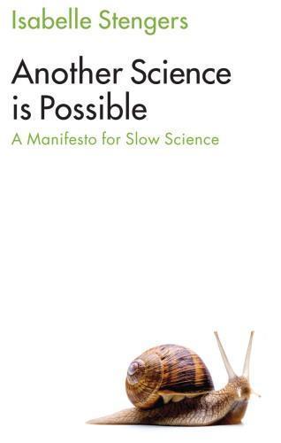 Another Science Is Possible A Manifesto For Slow Science