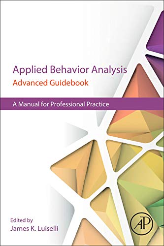 Applied Behavior Analysis Advanced Guidebook: A Manual for Professional Practice 1st Edition