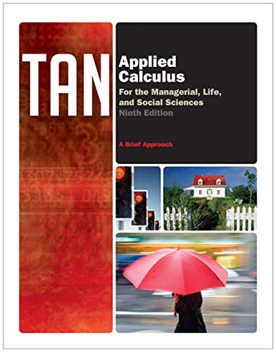 Applied Calculus for the Managerial Life and Social Science A Brief Approach 9th by Soo T Tan