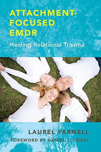Attachment-Focused EMDR Healing Relational Trauma