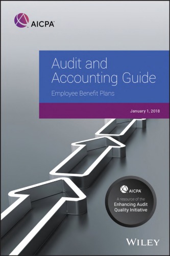Audit and accounting guide. Employee Benefit Plans : January 1, 2018